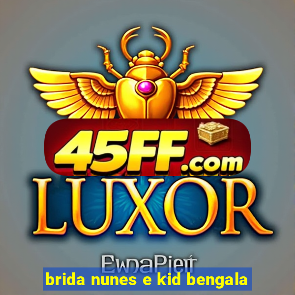 brida nunes e kid bengala